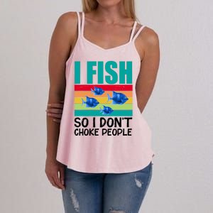 I Fish So I Don't Choke People Funny Fishing Women's Strappy Tank