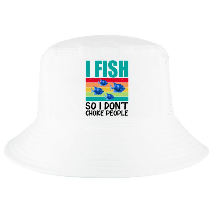 I Fish So I Don't Choke People Funny Fishing Cool Comfort Performance Bucket Hat