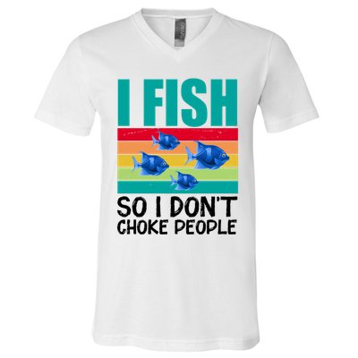 I Fish So I Don't Choke People Funny Fishing V-Neck T-Shirt