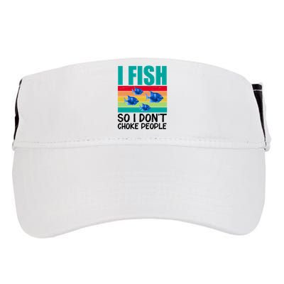 I Fish So I Don't Choke People Funny Fishing Adult Drive Performance Visor