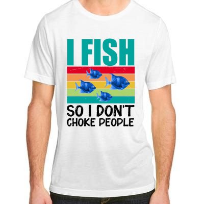 I Fish So I Don't Choke People Funny Fishing Adult ChromaSoft Performance T-Shirt