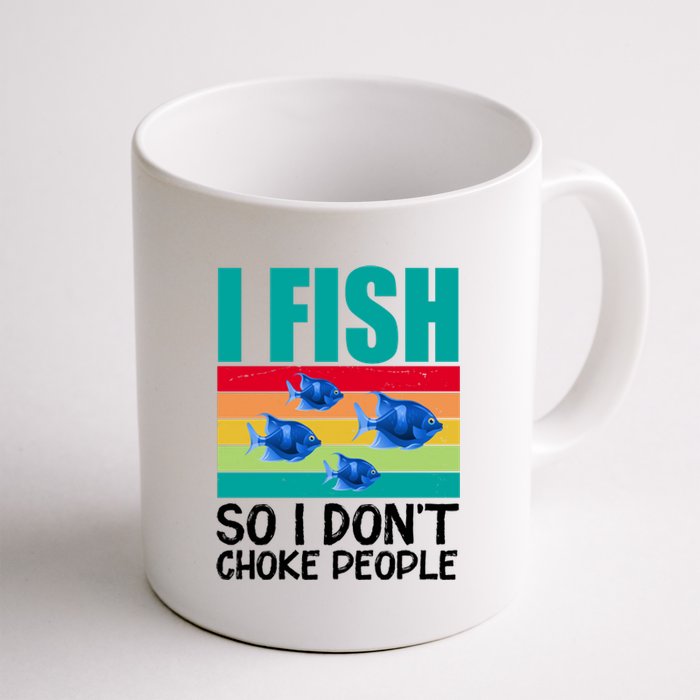 I Fish So I Don't Choke People Funny Fishing Coffee Mug