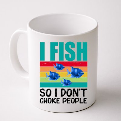 I Fish So I Don't Choke People Funny Fishing Coffee Mug