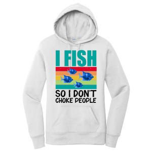 I Fish So I Don't Choke People Funny Fishing Women's Pullover Hoodie