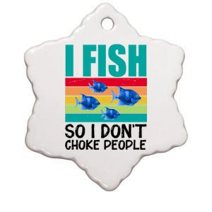 I Fish So I Don't Choke People Funny Fishing Ceramic Star Ornament