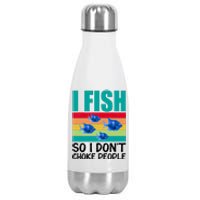 I Fish So I Don't Choke People Funny Fishing Stainless Steel Insulated Water Bottle