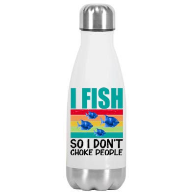 I Fish So I Don't Choke People Funny Fishing Stainless Steel Insulated Water Bottle