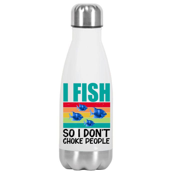 I Fish So I Don't Choke People Funny Fishing Stainless Steel Insulated Water Bottle