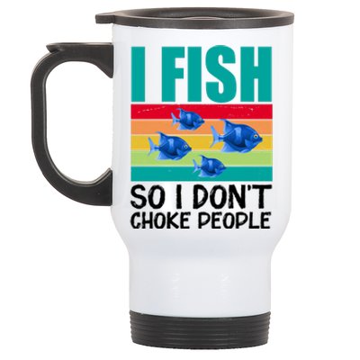 I Fish So I Don't Choke People Funny Fishing Stainless Steel Travel Mug