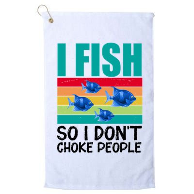 I Fish So I Don't Choke People Funny Fishing Golf Towel