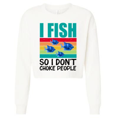 I Fish So I Don't Choke People Funny Fishing Cropped Pullover Crew