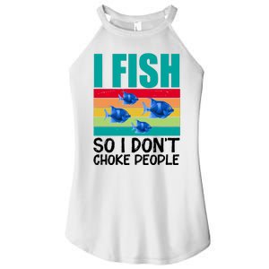 I Fish So I Don't Choke People Funny Fishing Women's Perfect Tri Rocker Tank