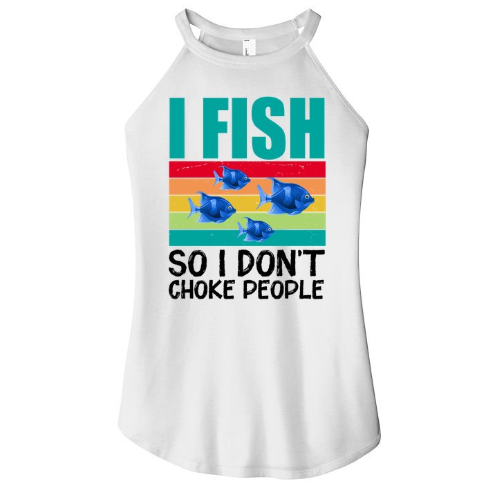 I Fish So I Don't Choke People Funny Fishing Women's Perfect Tri Rocker Tank