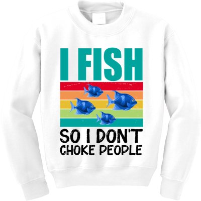 I Fish So I Don't Choke People Funny Fishing Kids Sweatshirt