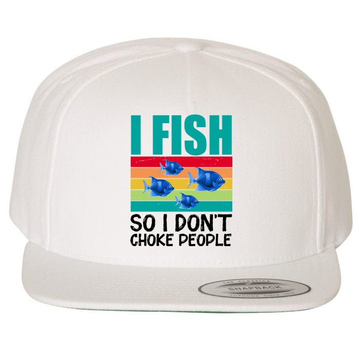 I Fish So I Don't Choke People Funny Fishing Wool Snapback Cap