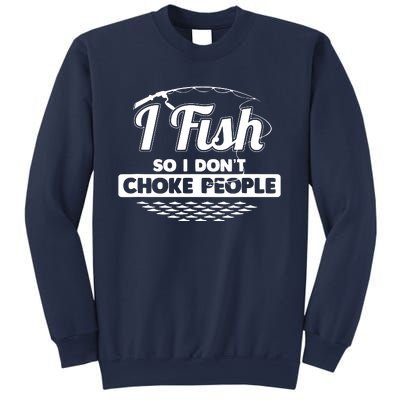 I Fish So I Don't Choke People Funny Sayings Fishing Sweatshirt