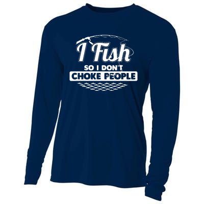 I Fish So I Don't Choke People Funny Sayings Fishing Cooling Performance Long Sleeve Crew