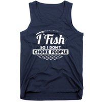 I Fish So I Don't Choke People Funny Sayings Fishing Tank Top