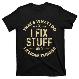 I fix Stuff and I Know ThingsMechanic Engineer Garage T-Shirt