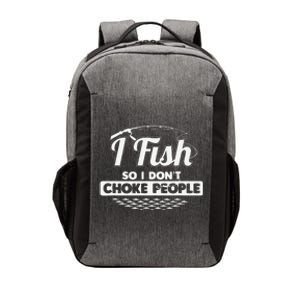 I Fish So I Don't Choke People Funny Sayings Fishing Vector Backpack