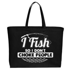 I Fish So I Don't Choke People Funny Sayings Fishing Cotton Canvas Jumbo Tote