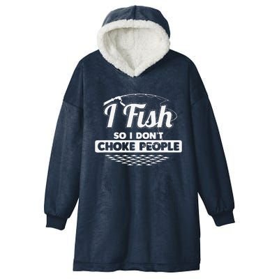 I Fish So I Don't Choke People Funny Sayings Fishing Hooded Wearable Blanket