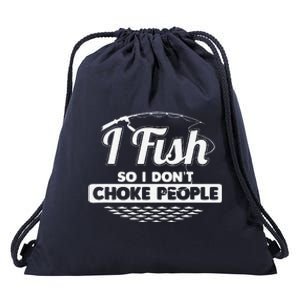 I Fish So I Don't Choke People Funny Sayings Fishing Drawstring Bag