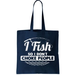 I Fish So I Don't Choke People Funny Sayings Fishing Tote Bag