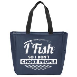 I Fish So I Don't Choke People Funny Sayings Fishing Zip Tote Bag