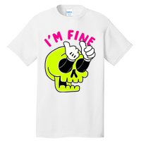 IM FINE Skull Funny Tall T-Shirt