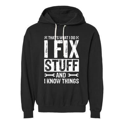 I Fix Stuff And I Know Things Graphic Print Garment-Dyed Fleece Hoodie