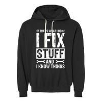 I Fix Stuff And I Know Things Graphic Print Garment-Dyed Fleece Hoodie