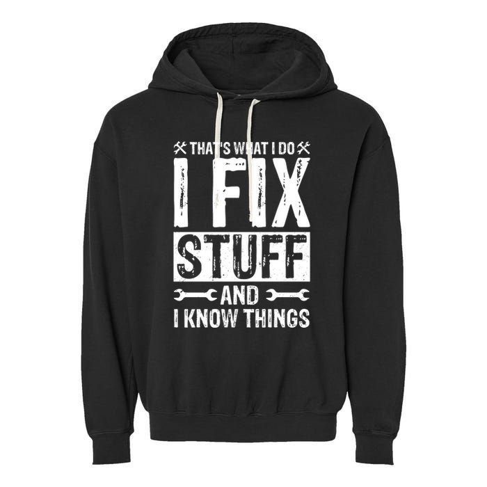 I Fix Stuff And I Know Things Graphic Print Garment-Dyed Fleece Hoodie