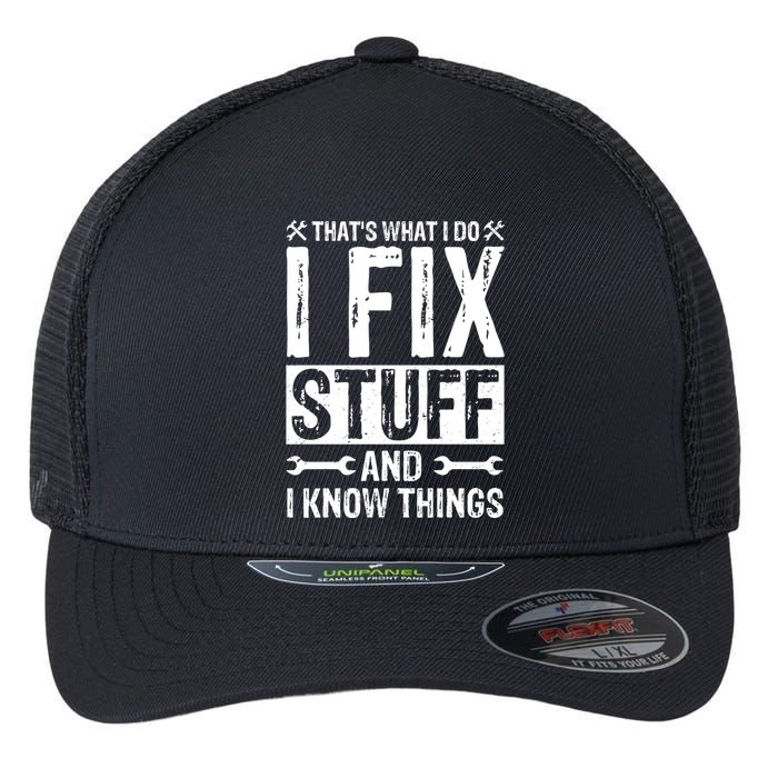 I Fix Stuff And I Know Things Graphic Print Flexfit Unipanel Trucker Cap