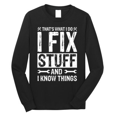 I Fix Stuff And I Know Things Graphic Print Long Sleeve Shirt