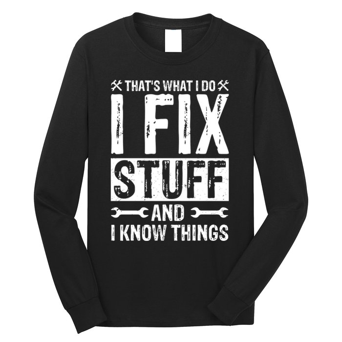 I Fix Stuff And I Know Things Graphic Print Long Sleeve Shirt