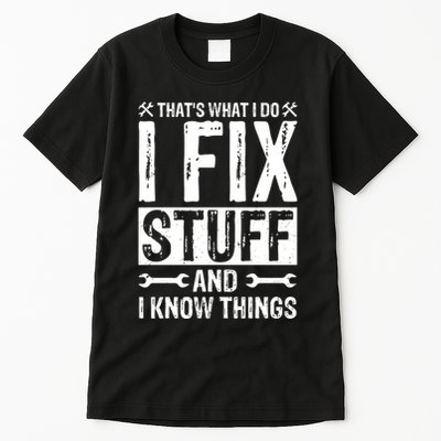 I Fix Stuff And I Know Things Graphic Print Tall T-Shirt