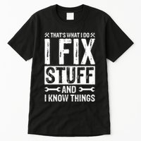 I Fix Stuff And I Know Things Graphic Print Tall T-Shirt