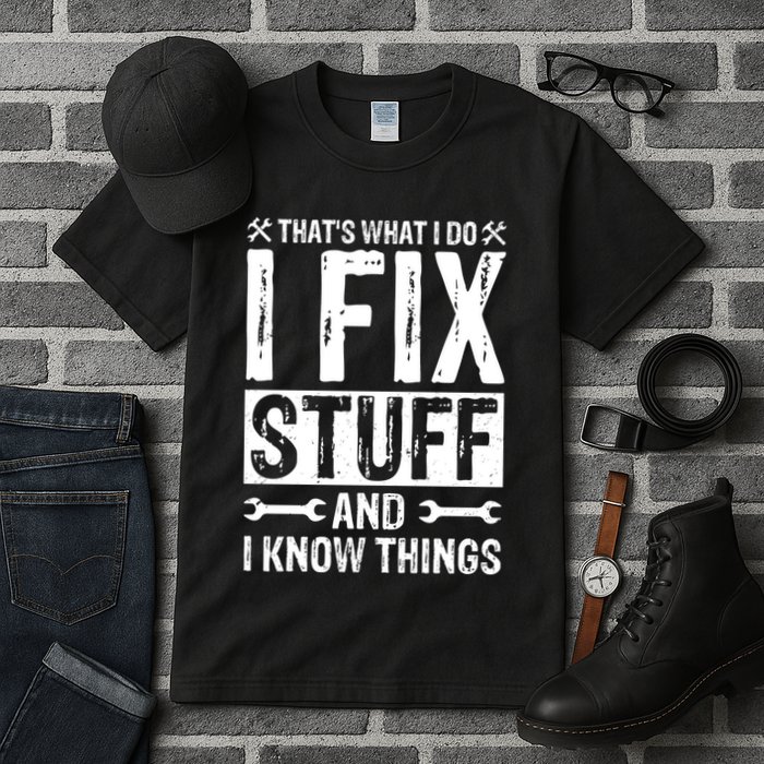 I Fix Stuff And I Know Things Graphic Print Tall T-Shirt