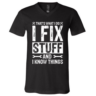 I Fix Stuff And I Know Things Graphic Print V-Neck T-Shirt