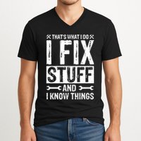 I Fix Stuff And I Know Things Graphic Print V-Neck T-Shirt