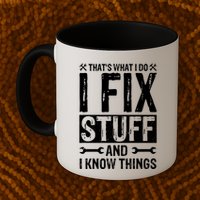 I Fix Stuff And I Know Things Graphic Print Mug