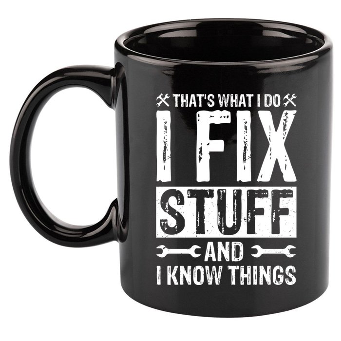 I Fix Stuff And I Know Things Graphic Print 11oz C Handle Ceramic Mug