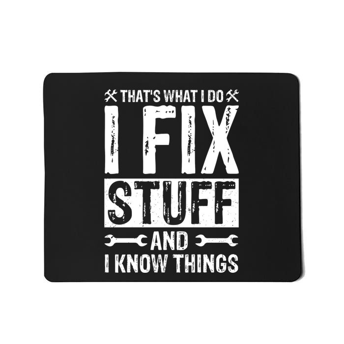 I Fix Stuff And I Know Things Graphic Print Mousepad