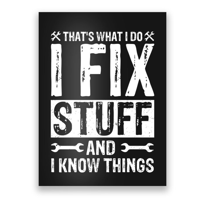 I Fix Stuff And I Know Things Graphic Print Poster