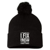 I Fix Stuff And I Know Things Graphic Print Pom Pom 12in Knit Beanie