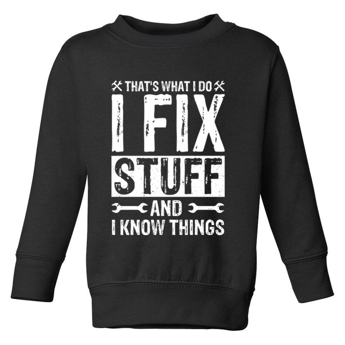 I Fix Stuff And I Know Things Graphic Print Toddler Sweatshirt