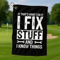 I Fix Stuff And I Know Things Graphic Print Golf Towel