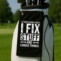 I Fix Stuff And I Know Things Graphic Print Golf Towel