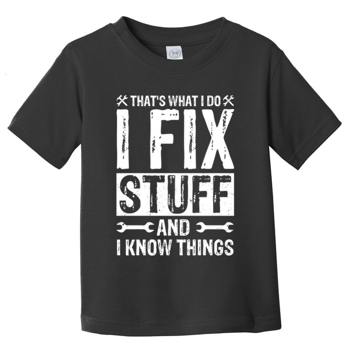 I Fix Stuff And I Know Things Graphic Print Toddler T-Shirt